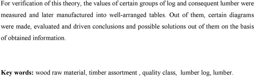 Out of them, certain diagrams were made, evaluated and driven conclusions and possible solutions