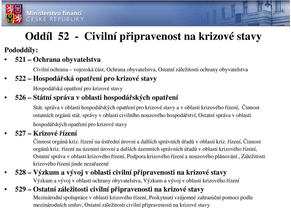 správa v oblasti hospodářských opatření pro krizové stavy a v oblasti krizového řízení, Činnost ostatních orgánů stát.