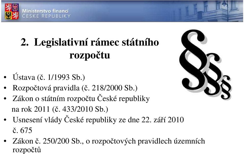 ) Zákon o státním rozpočtu České republiky na rok 2011 (č. 433/2010 Sb.