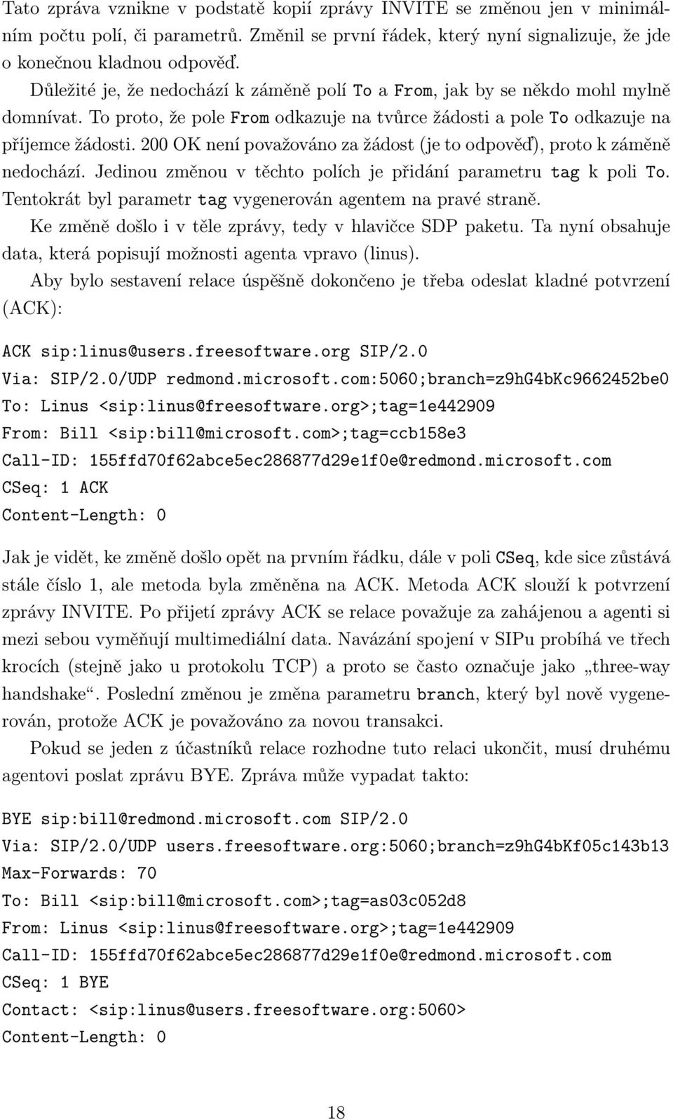 200 OK není považováno za žádost (je to odpověď), proto k záměně nedochází. Jedinou změnou v těchto polích je přidání parametru tag k poli To.