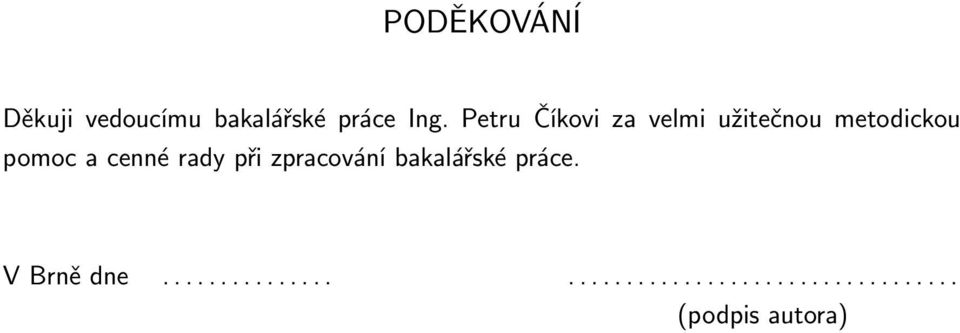 cenné rady při zpracování bakalářské práce. V Brně dne.