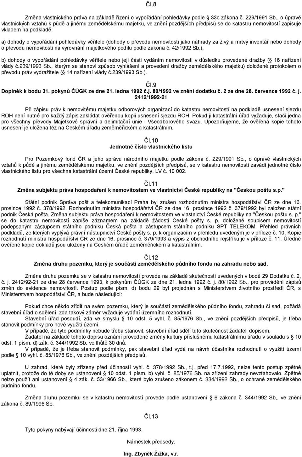 (dohody o převodu nemovitosti jako náhrady za živý a mrtvý inventář nebo dohody o převodu nemovitosti na vyrovnání majetkového podílu podle zákona č. 42/1992 Sb.