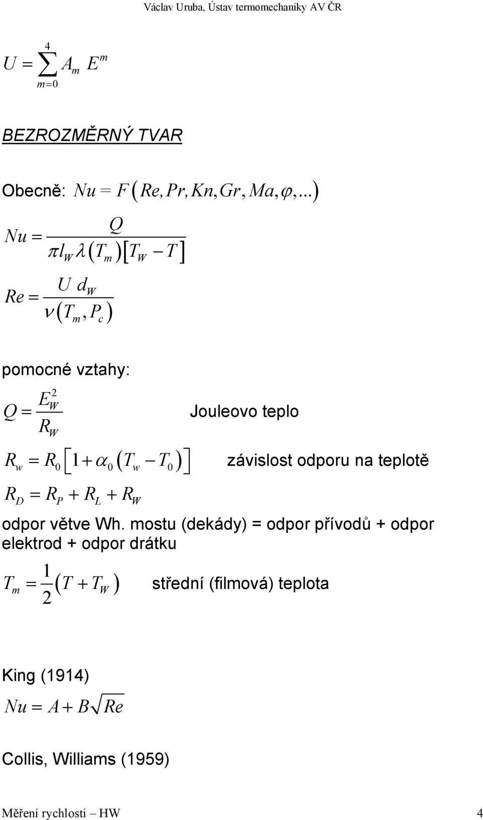 = R0 1 + α0 Tw T0 závislost odporu na teplotě RD = RP + RL + RW odpor větve Wh.