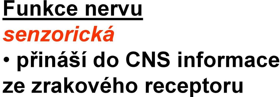 přináší do CNS