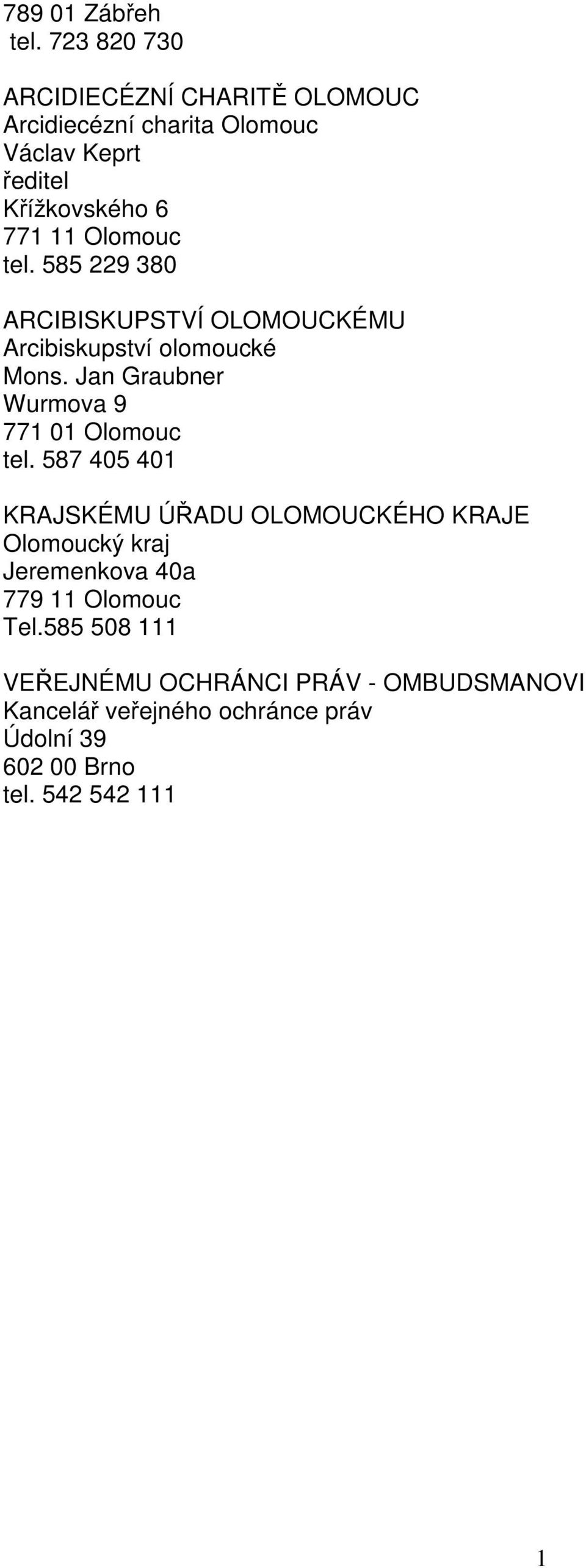Olomouc tel. 585 229 380 ARCIBISKUPSTVÍ OLOMOUCKÉMU Arcibiskupství olomoucké Mons.