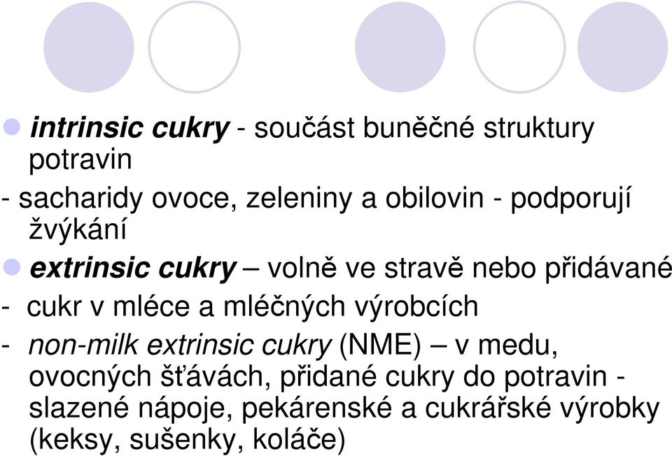 mléce a mléčných výrobcích - non-milk extrinsic cukry (NME) v medu, ovocných šťávách,