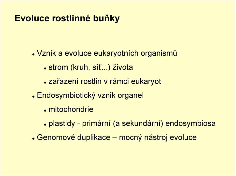 ..) života zařazení rostlin v rámci eukaryot Endosymbiotický