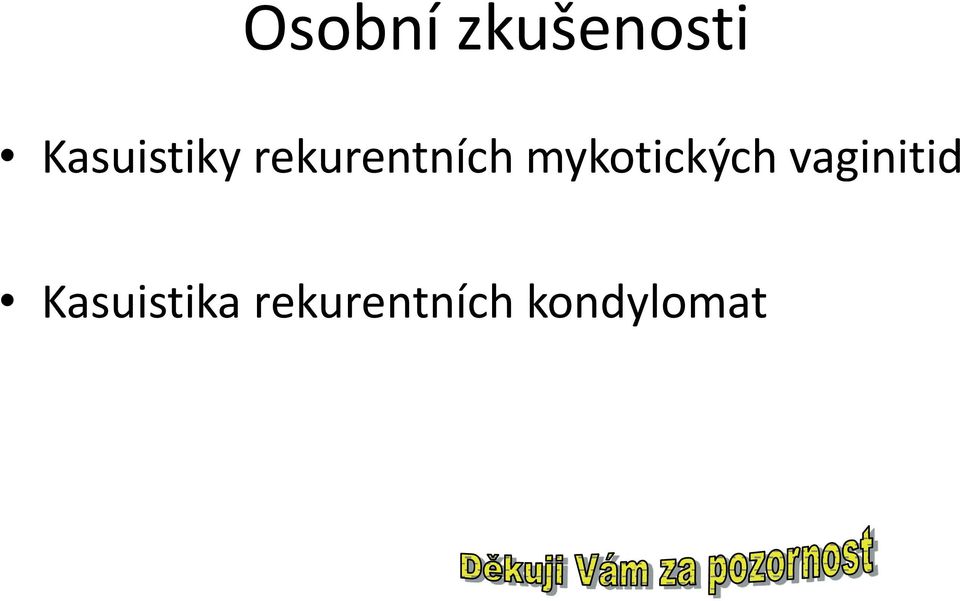 mykotických vaginitid