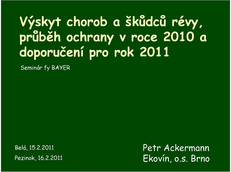 2011 Seminár fy BAYER Belá, 15.2.2011 Pezinok, 16.