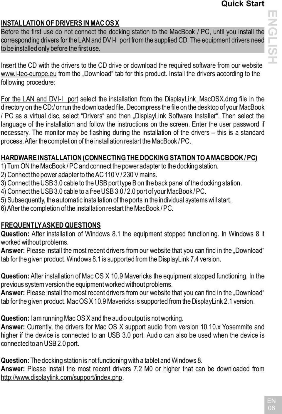 i-tec-europe.eu from the Download tab for this product. Install the drivers according to the following procedure: For the LAN and DVI-I port select the installation from the DisplayLink_MacOSX.