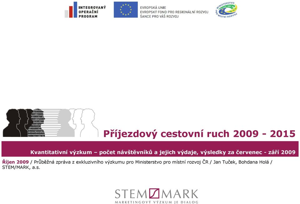 Říjen 009 / Průběžná zpráva z exkluzivního výzkumu pro