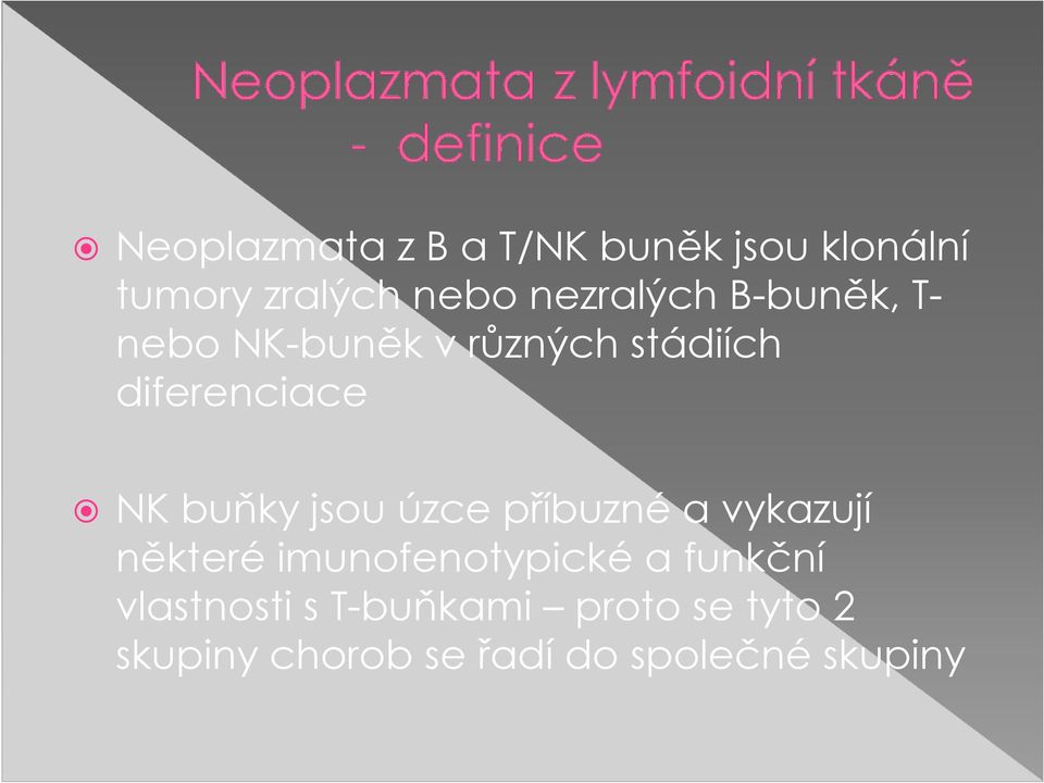 buňky jsou úzce příbuzné a vykazují některé imunofenotypické a funkční