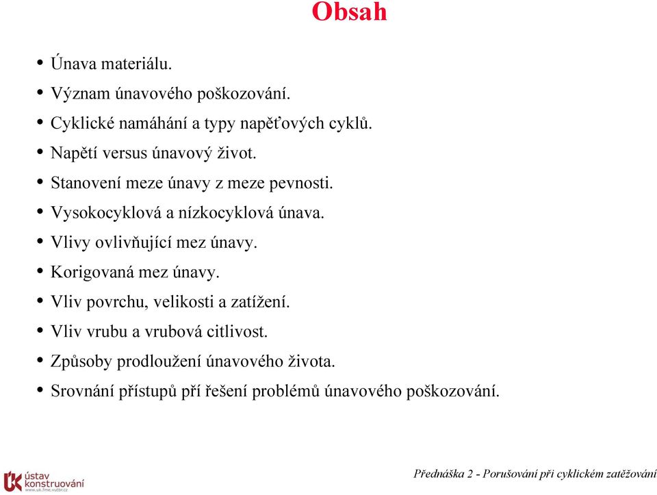 Vlivy ovlivňující mez únavy. Korigovaná mez únavy. Vliv povrchu, velikosti a zatížení.