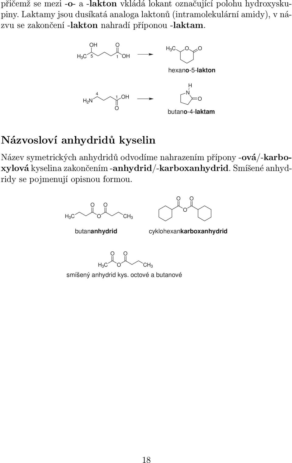 3 5 1 3 hexano-5-lakton 2 4 1 butano-4-laktam ázvosloví anhydridů kyselin ázev symetrických anhydridů odvodíme nahrazením přípony