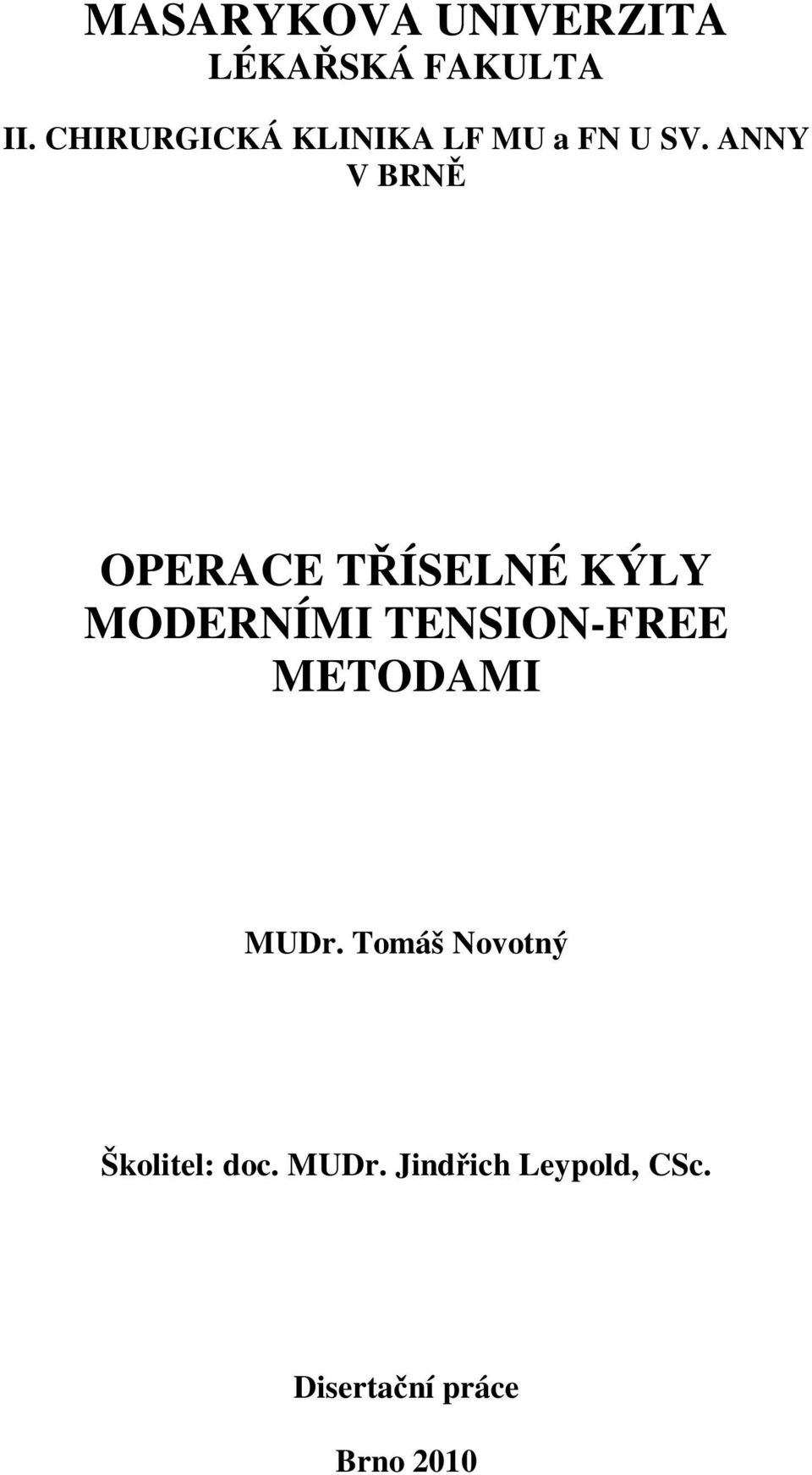 ANNY V BRNĚ OPERACE TŘÍSELNÉ KÝLY MODERNÍMI TENSION-FREE