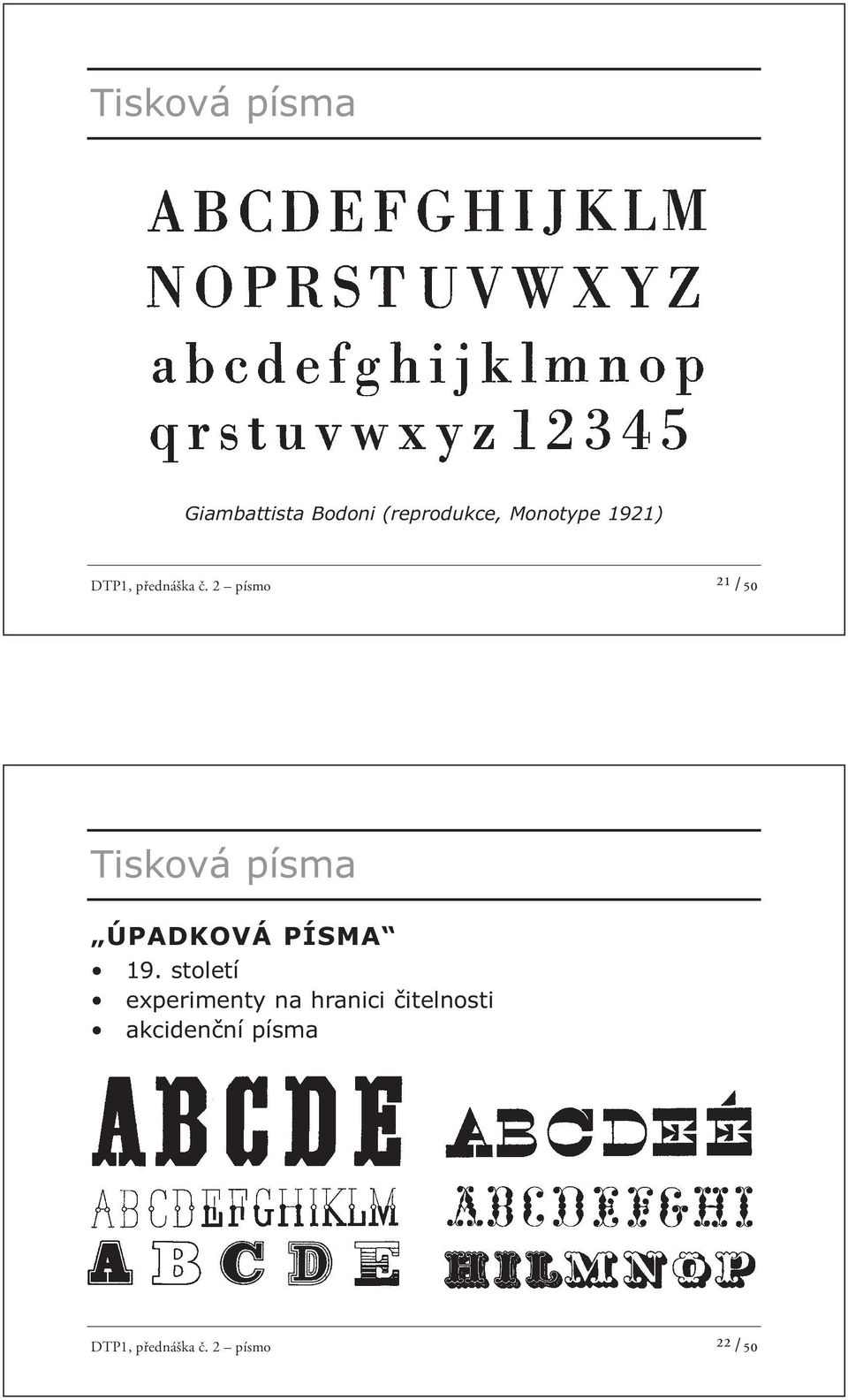 2 písmo ²¹ /50 Tisková písma ÚPADKOVÁ PÍSMA 19.