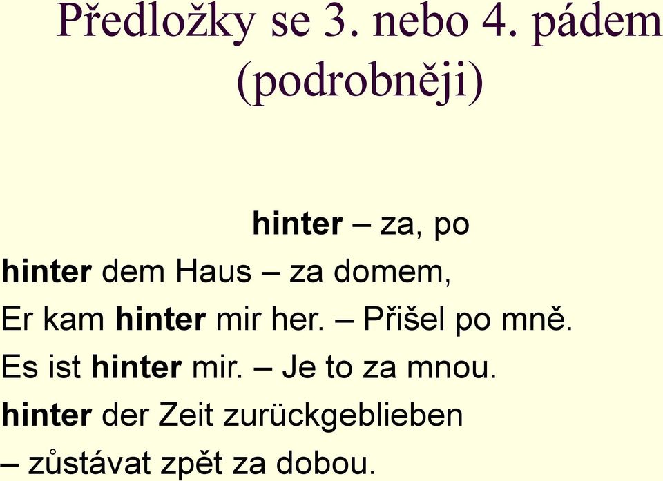 Přišel po mně. Es ist hinter mir.