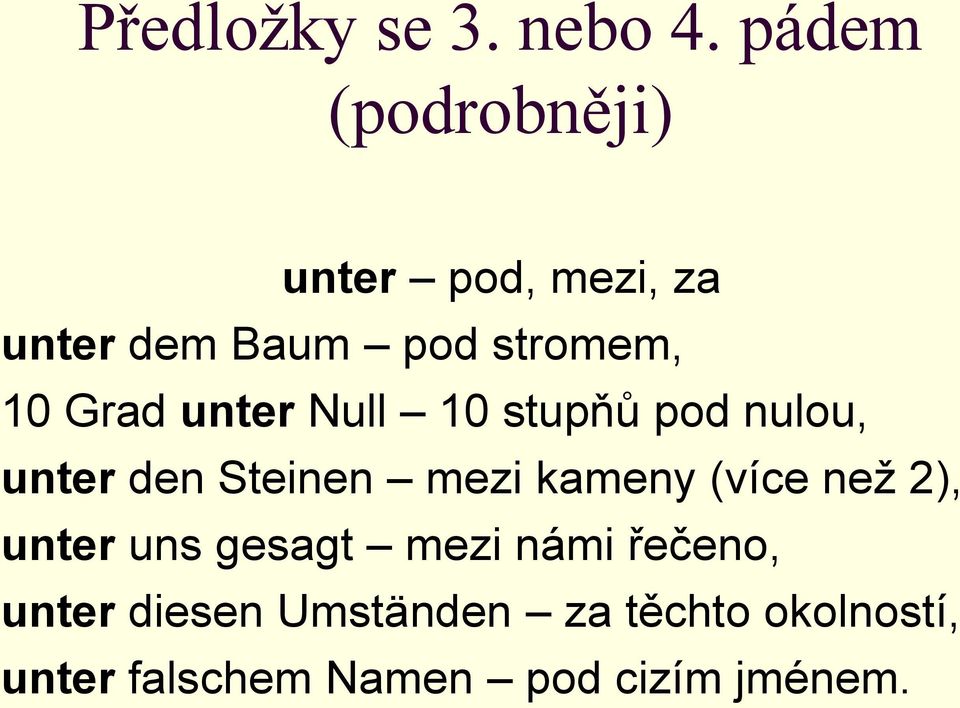 kameny (více než 2), unter uns gesagt mezi námi řečeno, unter