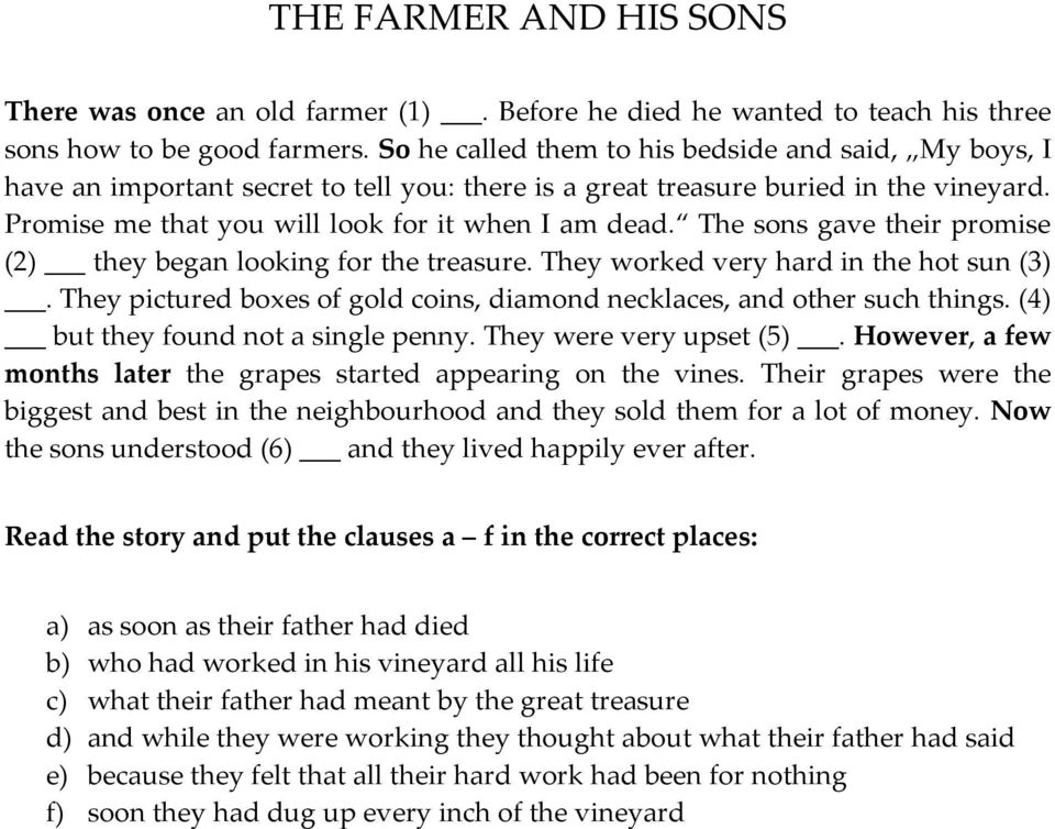 The sons gave their promise (2) they began looking for the treasure. They worked very hard in the hot sun (3). They pictured boxes of gold coins, diamond necklaces, and other such things.