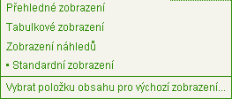 3.21 Zobrazení složky Obsah složky je možné zobrazovat několika předdefinovanými způsoby (budou doplněna další zobrazení, umožňující seřazení objektů ve složce podle