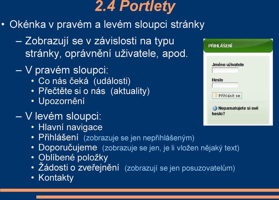 V pravém sloupci: Co nás čeká (události) Přečtěte si o nás (aktuality) Upozornění V levém sloupci: