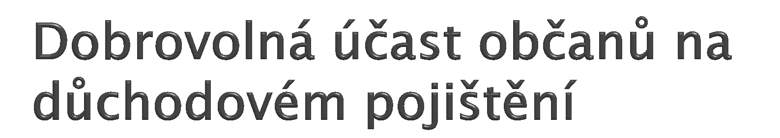 V případě nesplnění doby pojištění je možné doplatit dobrovolné důchodové pojištění Důvody účasti Vedení v evidenci ÚP jako uchazeč o zaměstnání Soustavná příprava na budoucí povolání studiem na