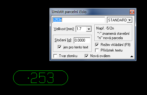 Pokud má být parcelní číslo v oválu (pro zvýraznění nových parcelních čísel), připojí se hned za parcelní číslo písmeno malé n. Pro stavební parcelu se před parcelní číslo přidá - (minus).