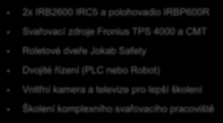 Školicí prostory Robotiky ABB Specializované buňky pro školení FlexArc svařovací buňka 2x IRB2600 IRC5 a polohovadlo IRBP600R Svařovací zdroje Fronius TPS 4000