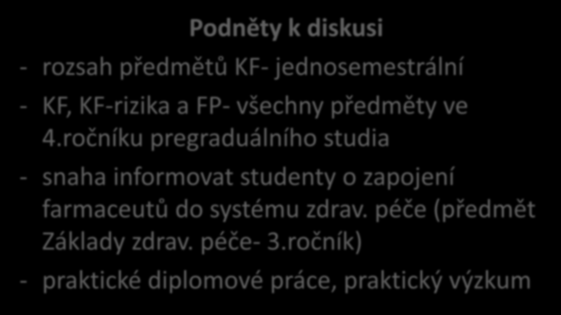 Děkuji za pozornost! Podněty k diskusi - rozsah předmětů KF- jednosemestrální - KF, KF-rizika a FP- všechny předměty ve 4.