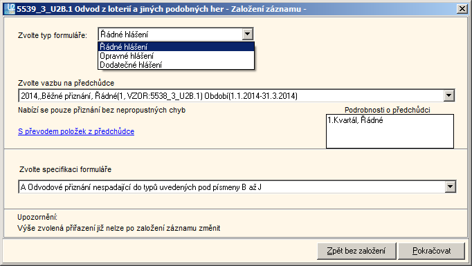 15.10.2014 (bude zahrnuto v rámci vydání verze 223 ke dni 15.10.2014): Nový balíček šablon, dostupný v období 2014, obsahuje formulář, přílohu a pokyny platné pro sestavení hlášení.