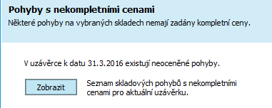 V našem případě ji provedeme pro oba sklady najednou a stiskneme tlačítko Dokončit pro provedení uzávěrky. ZOBRAZENÍ PŘÍJEMEK S NEKOMPLETNÍMI CENAMI.