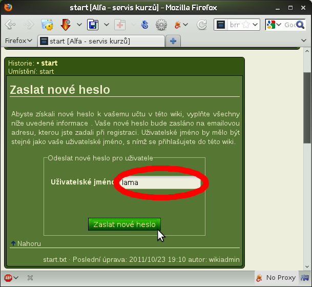 Web kurzů Alfa v Brně návod 5 2 Zapomněl jsem heslo, chci nové Popsaný postup je samoobslužný. Podmínkou úspěchu je pamatovat si aspoň své uživatelské jméno.