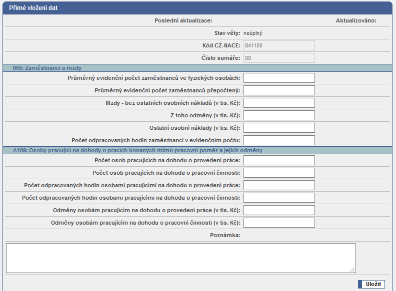 Úplná bez chyb Blokovaná Datová pole jsou následující: Kód CZ-NACE - toto pole je přednastaveno, uživatel je nemůže změnit Číslo sumáře - toto pole je přednastaveno, uživatel je nemůže změnit R01