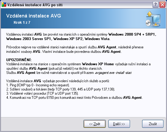 4.4. Vzdálená instalace po síti Aby bylo možné provést vzdálenou instalaci, musí průvodce nejprve nainstalovat a spustit na stanici službu AVG Agent a následně přenést instalační soubory AVG a