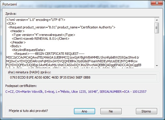 žádost ke zpracování. Odeslání nové žádosti je autorizováno stávajícím certifikátem.