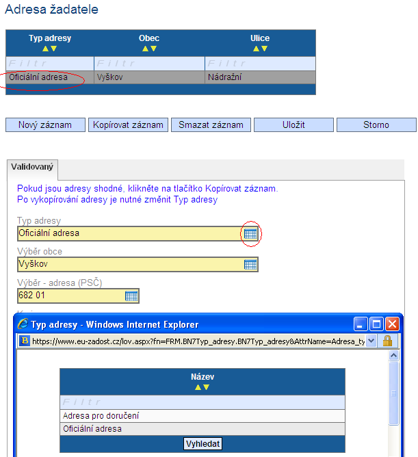 Zadání druhé adresy: 1. tlačítko Nový záznam 2. žadatel nejdříve vybere Typ adresy (když byla jako první uložena doručovací, vybere oficiální a naopak.) 3.