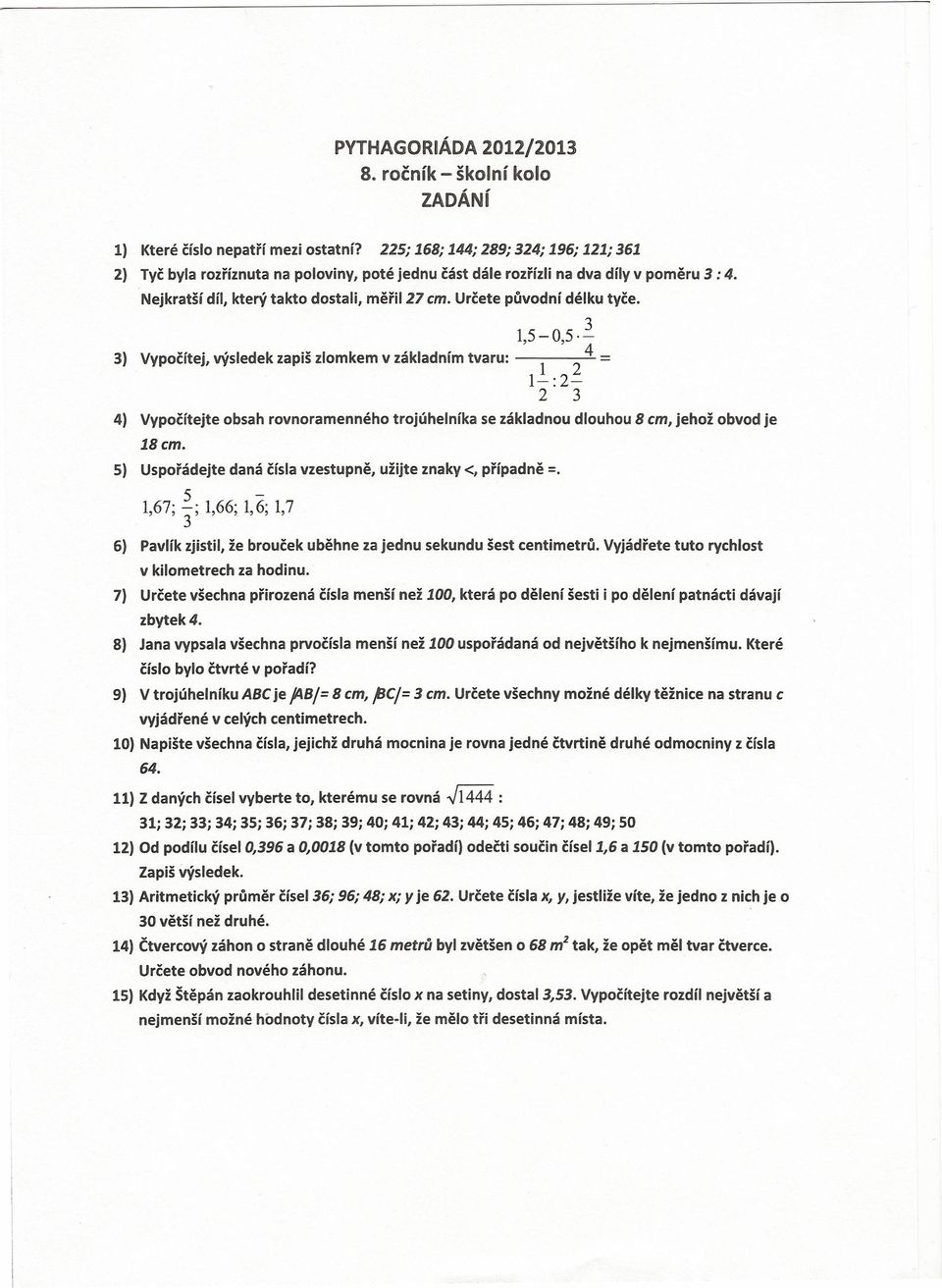 Určete původní délku tyče. IS-0S.i,, 4 3) Vypočítej, výsledek zapiš zlomkem v základním tvaru: -----'- = 11.