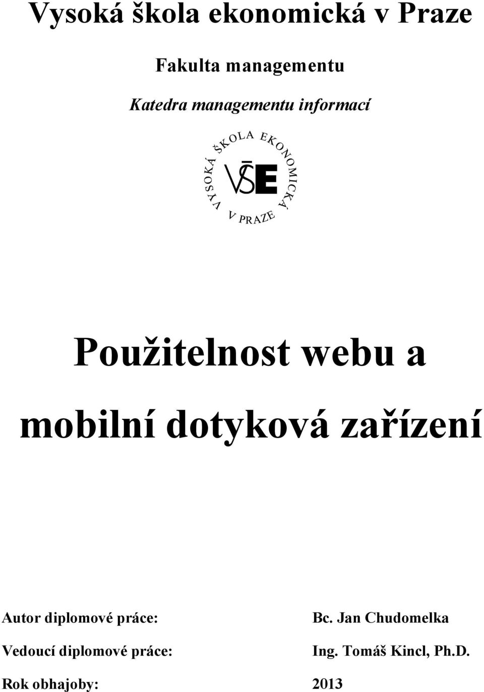 zařízení Autor diplomové práce: Vedoucí diplomové práce: Bc.