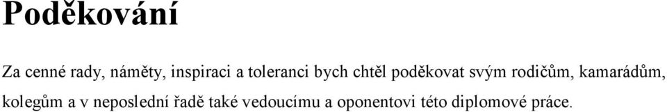 rodičům, kamarádům, kolegům a v neposlední
