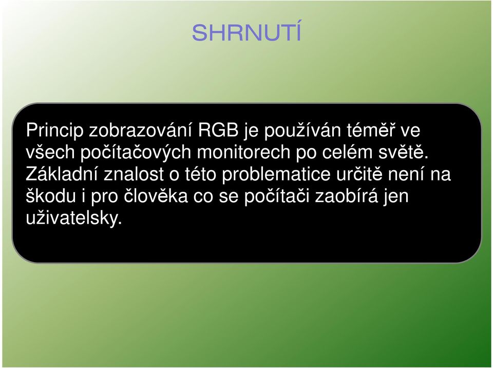 Základní znalost o této problematice určitě není na