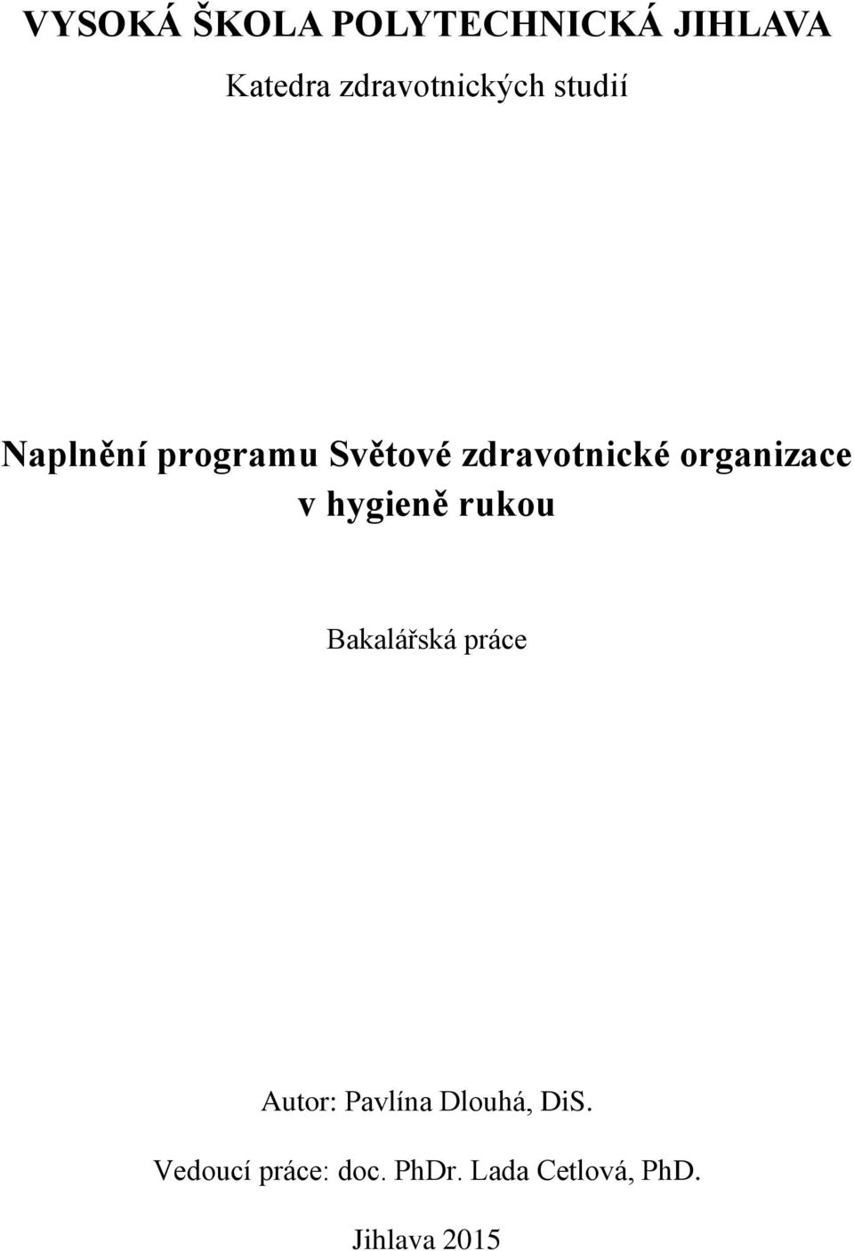 hygieně rukou Bakalářská práce Autor: Pavlína Dlouhá, DiS.