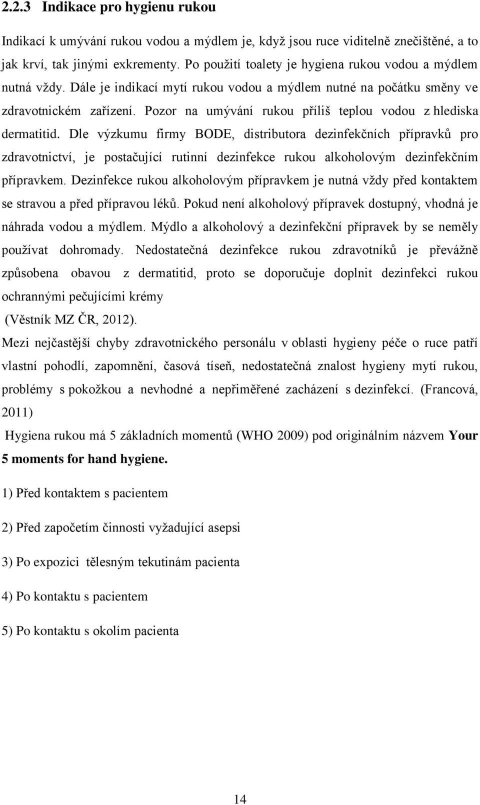 Pozor na umývání rukou příliš teplou vodou z hlediska dermatitid.