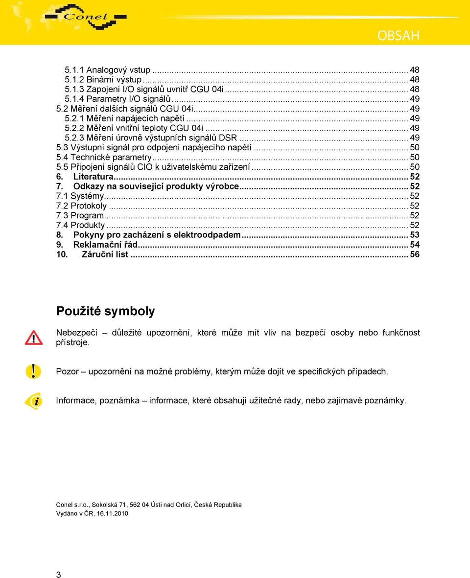 4 Technické parametry... 50 5.5 Připojení signálů CIO k uživatelskému zařízení... 50 6. Literatura... 52 7. Odkazy na související produkty výrobce... 52 7.1 Systémy... 52 7.2 Protokoly... 52 7.3 Program.