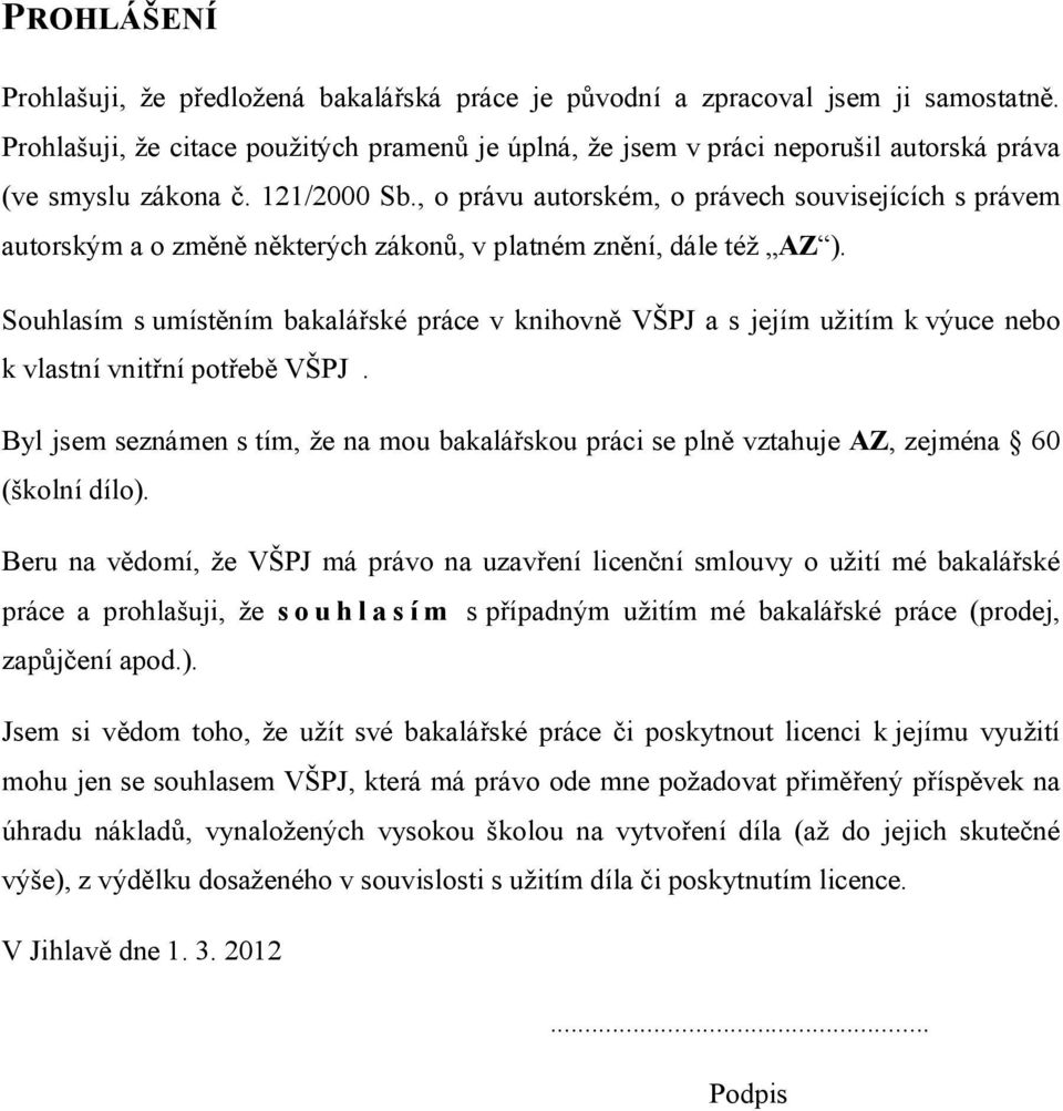 , o právu autorském, o právech souvisejících s právem autorským a o změně některých zákonů, v platném znění, dále též AZ ).