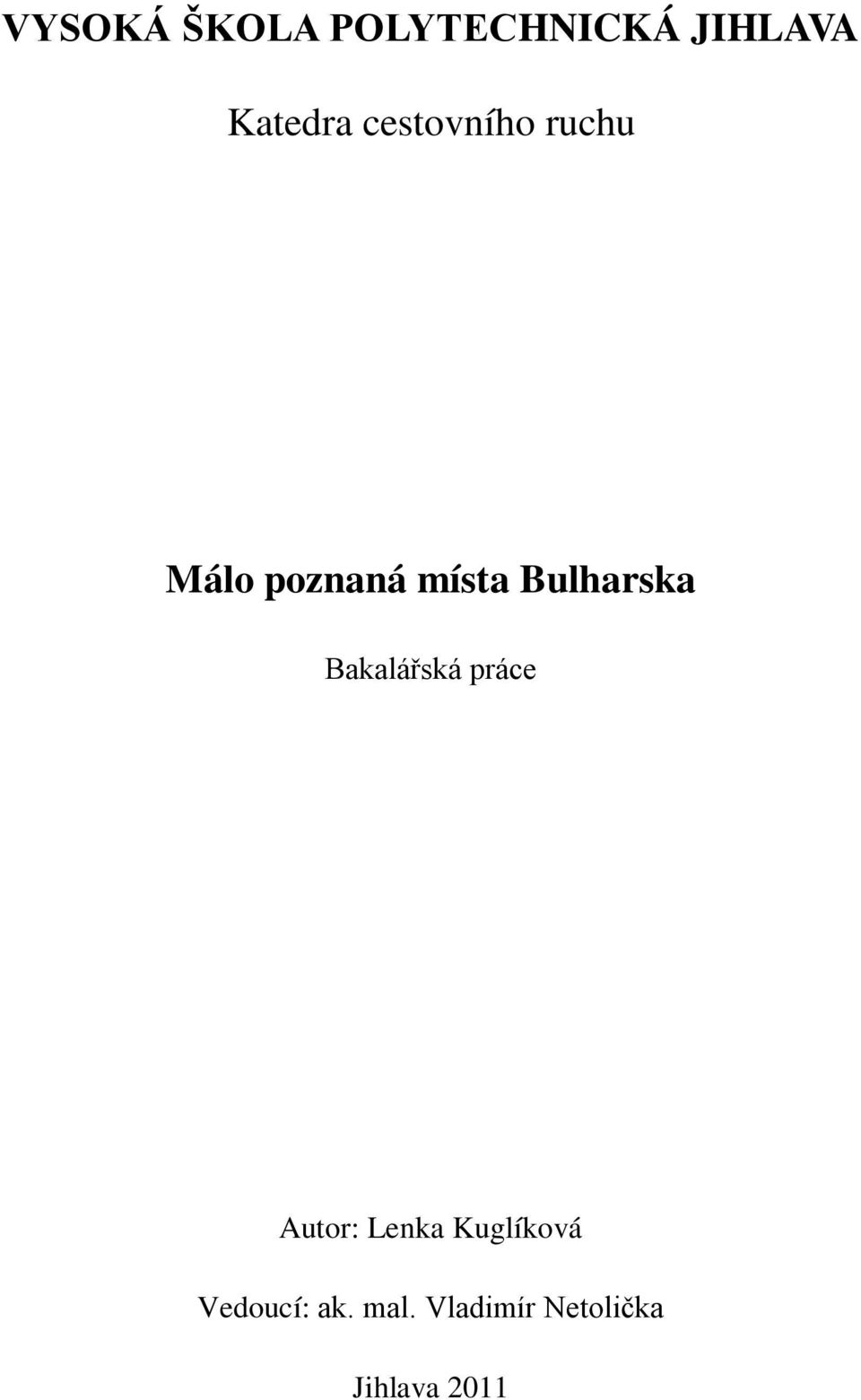 Bulharska Bakalářská práce Autor: Lenka