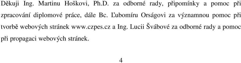 Ľubomíru Orságovi za významnou pomoc při tvorbě webových stránek