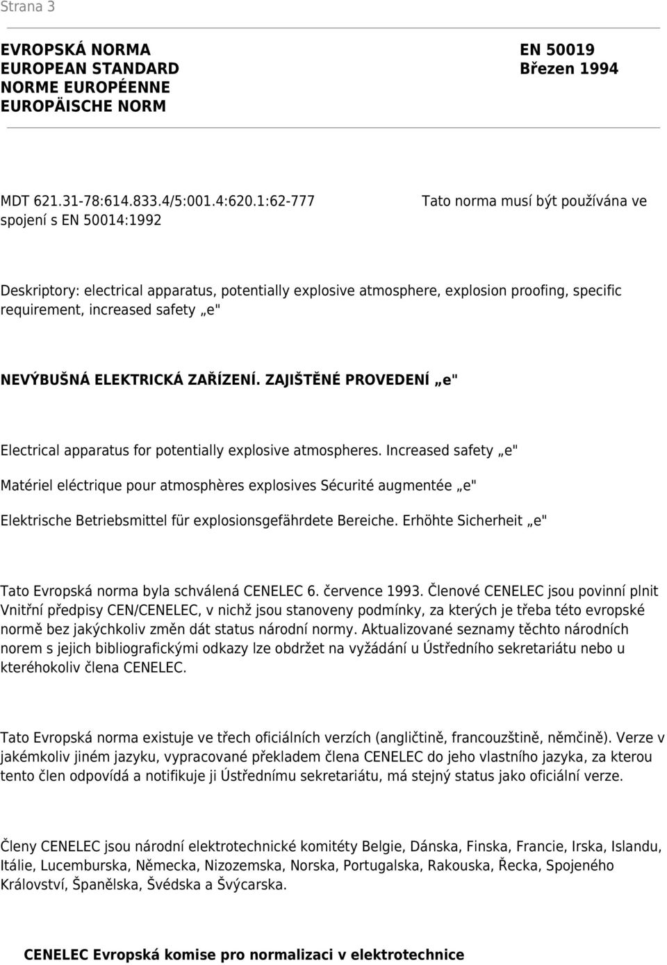 NEVÝBUŠNÁ ELEKTRICKÁ ZAŘÍZENÍ. ZAJIŠTĚNÉ PROVEDENÍ e" Electrical apparatus for potentially explosive atmospheres.