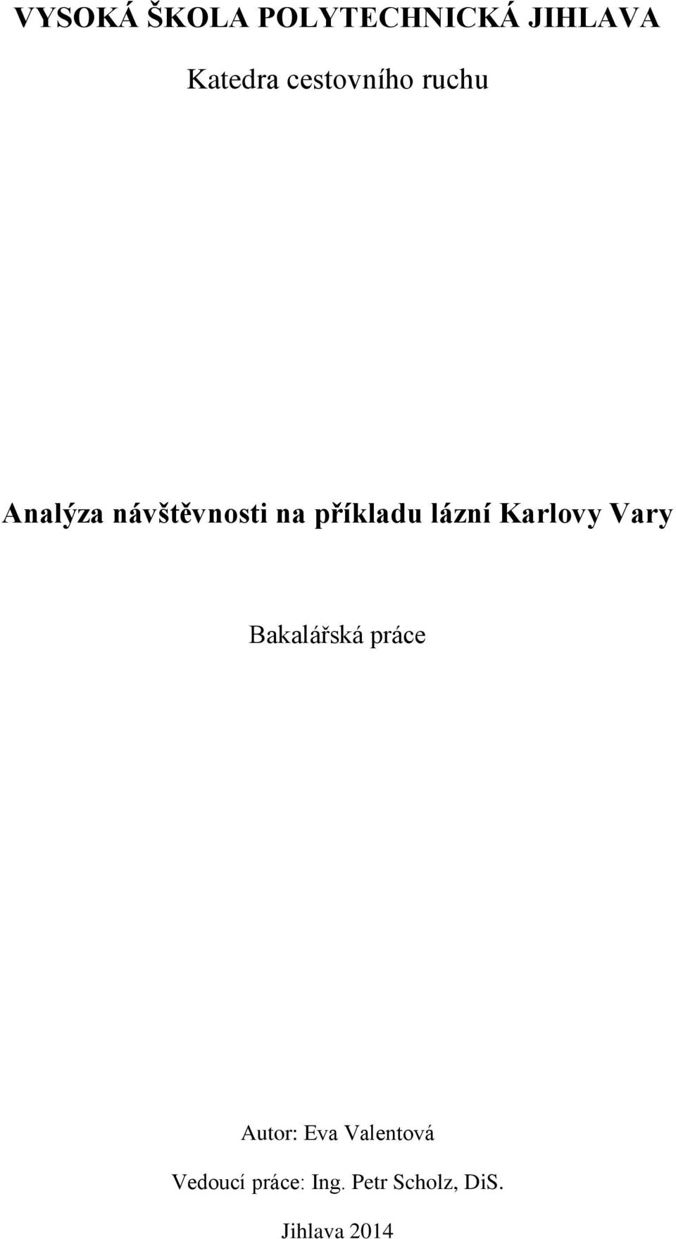 lázní Karlovy Vary Bakalářská práce Autor: Eva