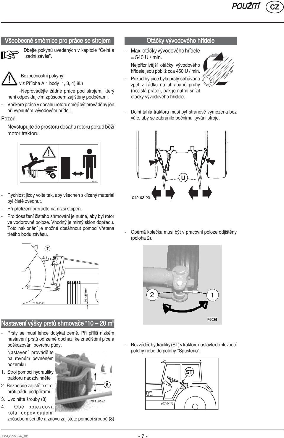 Nevstupujte do prostoru dosahu rotoru pokud bïûì motor traktoru. Ot Ëky v vodovèho h Ìdele - Max. ot Ëky v vodovèho h Ìdele = 540 U / min.