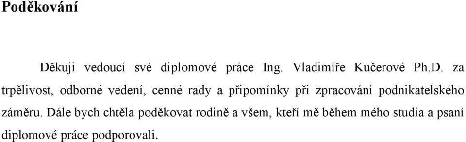 za trpělivost, odborné vedení, cenné rady a připomínky při